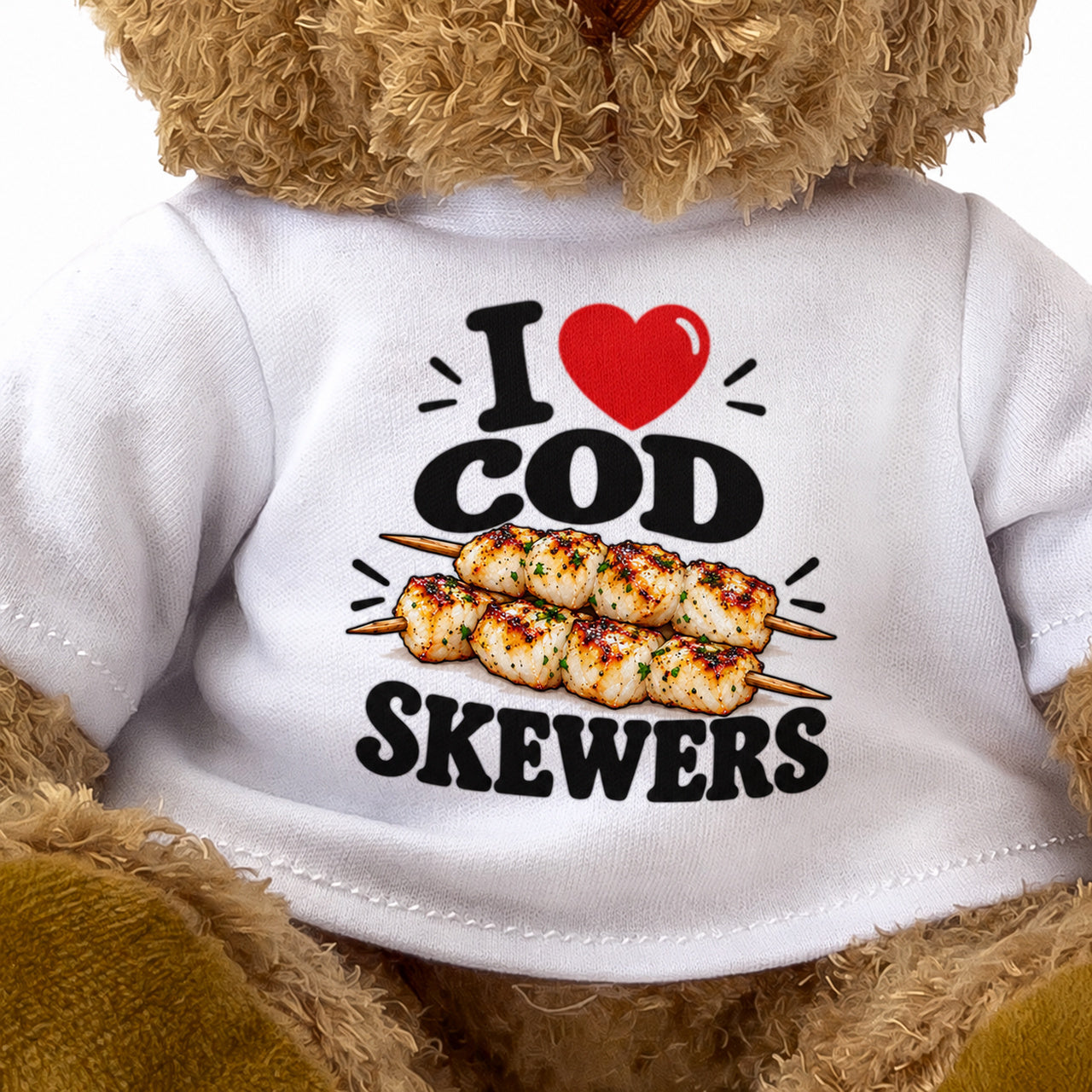 I LOVE COD SKEWERS - Teddy Bear Cute Cuddly - Funny Food Gift Present