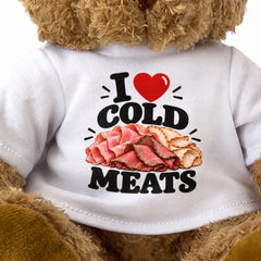 I LOVE COLD MEATS - Teddy Bear Cute Cuddly - Funny Food Gift Present