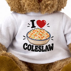 I LOVE COLESLAW - Teddy Bear Cute Cuddly - Funny Food Gift Present