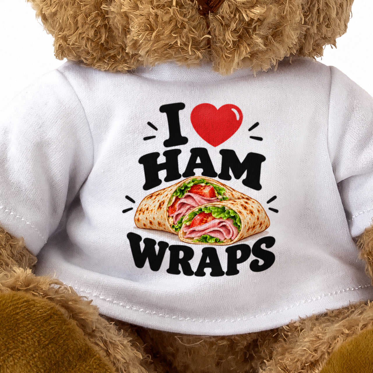 I LOVE HAM WRAPS - Teddy Bear Cute Cuddly - Funny Food Gift Present