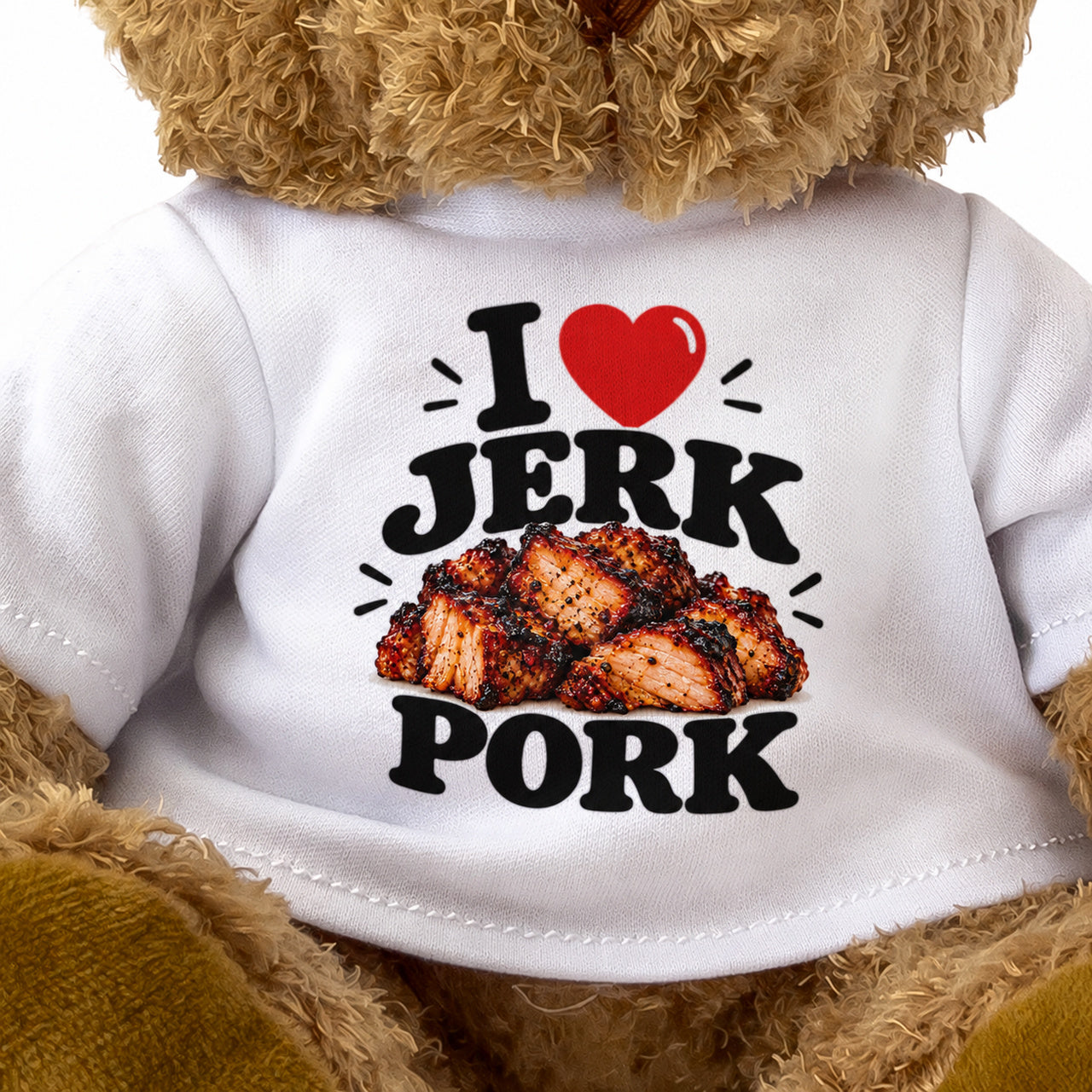 I LOVE JERK PORK - Teddy Bear Cute Cuddly - Funny Food Gift Present