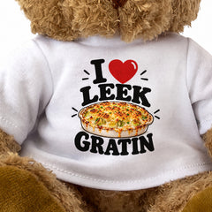 I LOVE LEEK GRATIN - Teddy Bear Cute Cuddly - Funny Food Gift Present