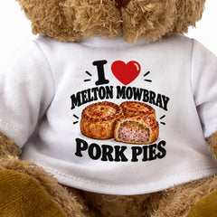 I LOVE MELTON MOWBRAY PORK PIES - Teddy Bear Cute Cuddly - Funny Food Gift Present