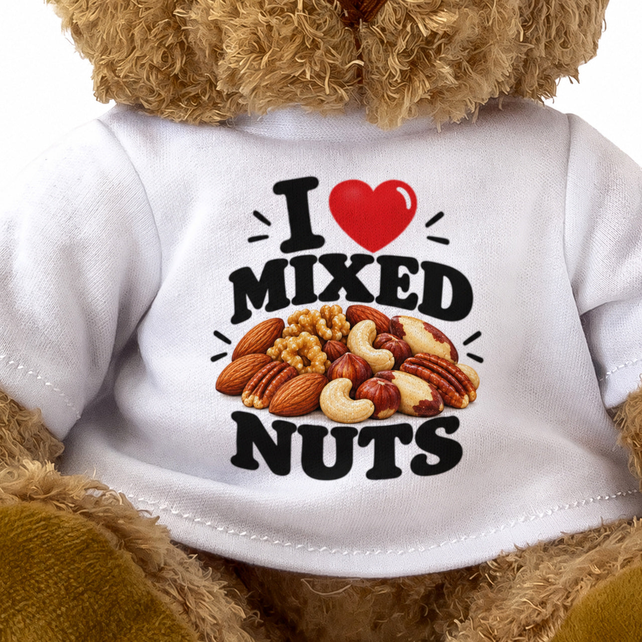 I LOVE MIXED NUTS - Teddy Bear Cute Cuddly - Funny Food Gift Present