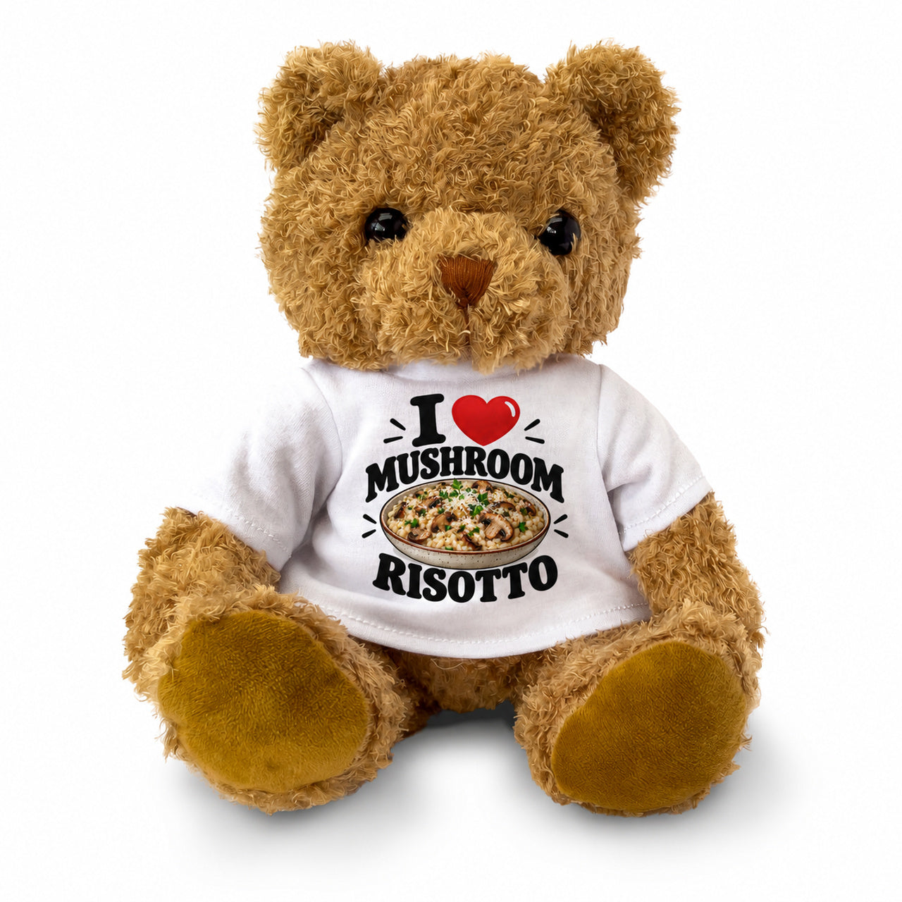 I LOVE MUSHROOM RISOTTO - Teddy Bear Cute Cuddly - Funny Food Gift Present