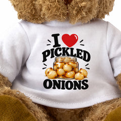 I LOVE PICKLED ONIONS - Teddy Bear Cute Cuddly - Funny Food Gift Present