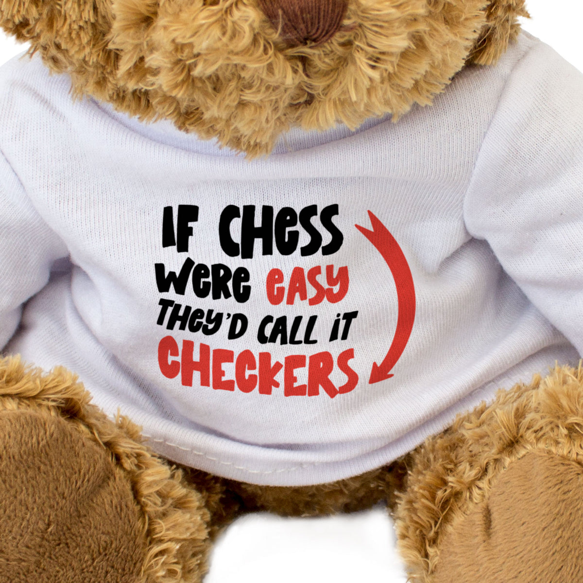 If Chess Were Easy They'd Call It Checkers - Teddy Bear