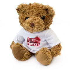 Life Is Better With Cricket - Teddy Bear