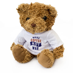 Make Coffee Not War - Teddy Bear - Funny Gift Present