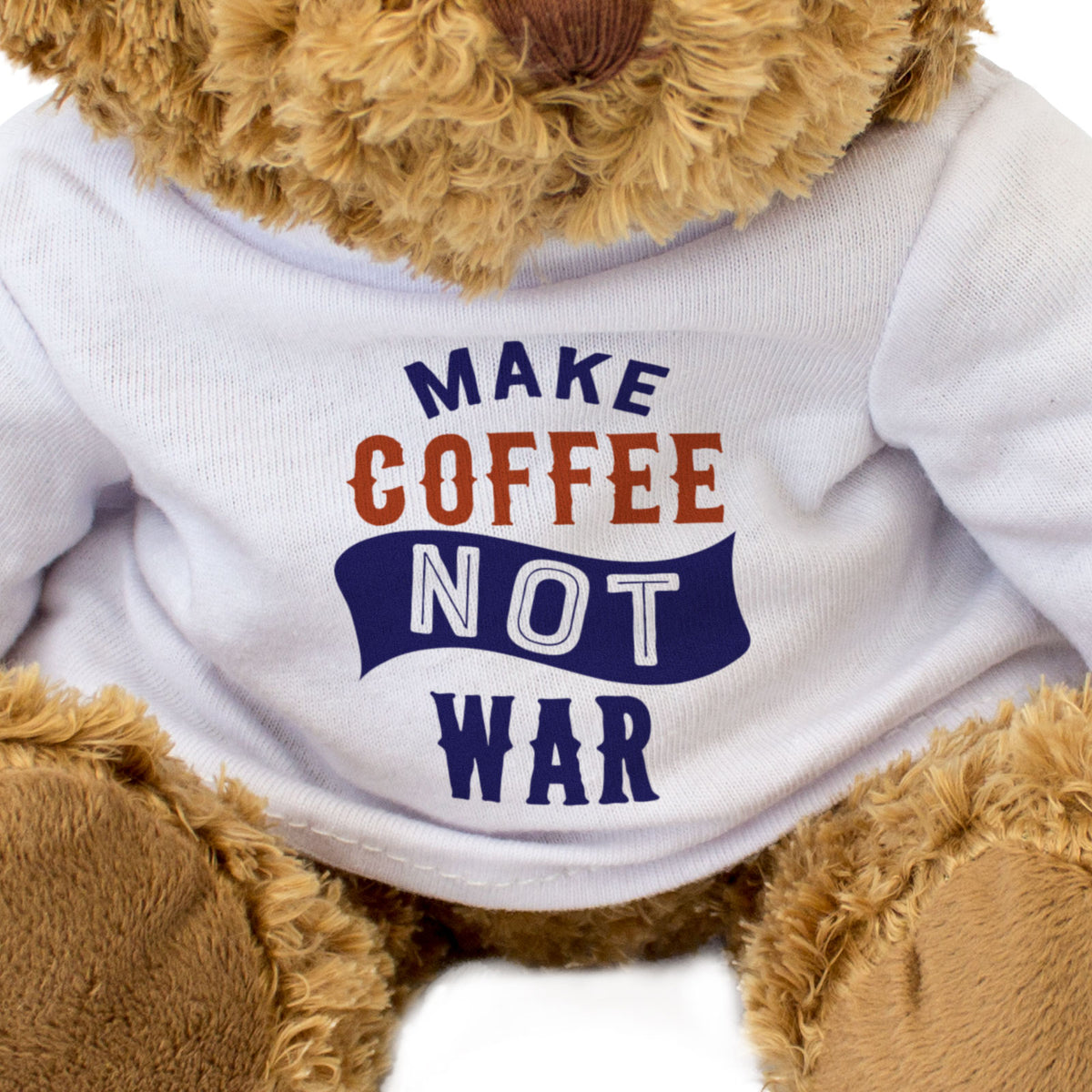 Make Coffee Not War - Teddy Bear - Funny Gift Present