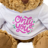 ONLY YOU - Teddy Bear - Gift Present - Love Romance