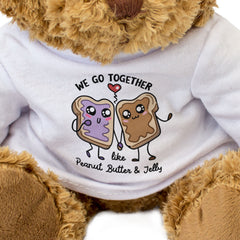WE GO TOGETHER LIKE PEANUT BUTTER AND JELLY - Teddy Bear - Gift Present