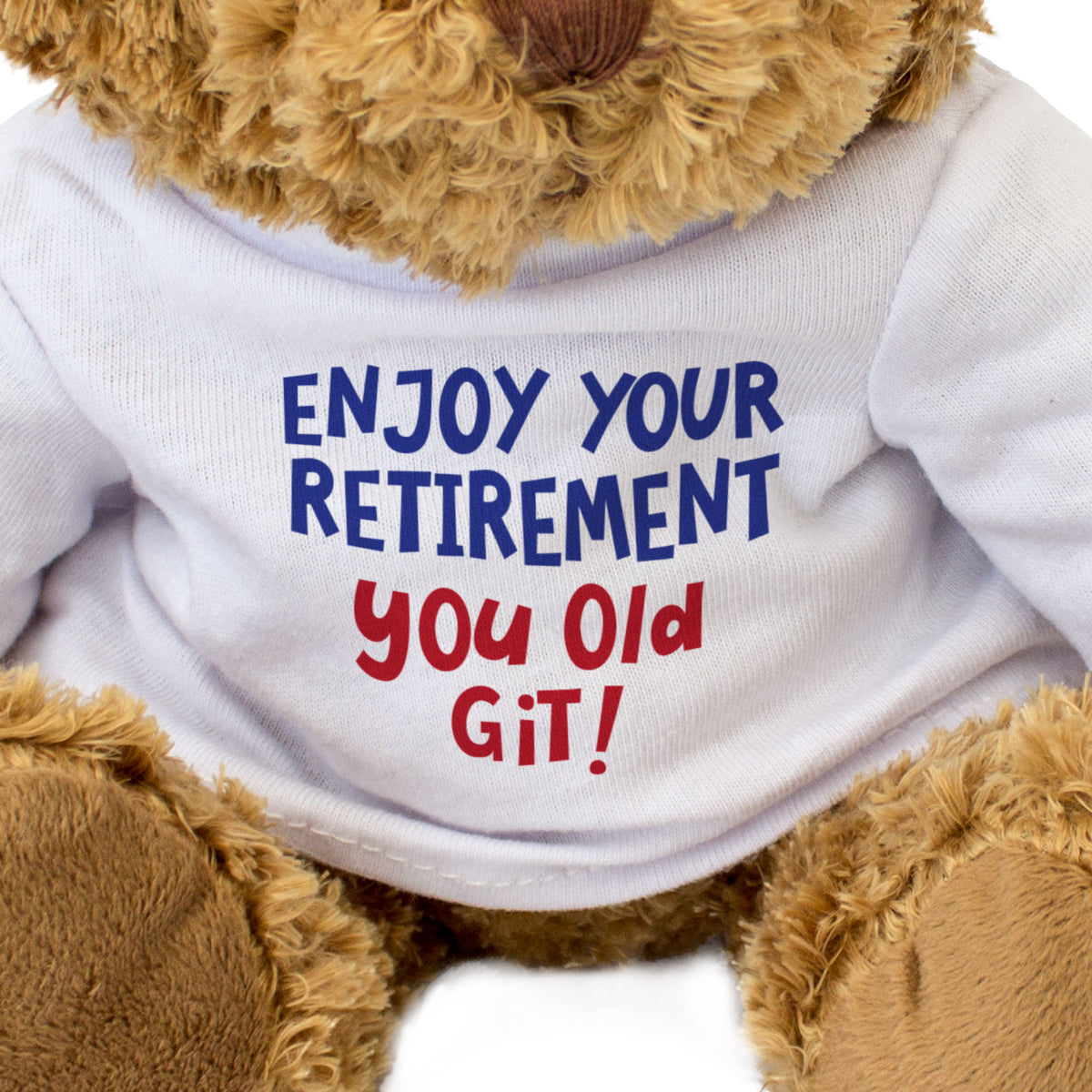 Enjoy Your Retirement You Old Git - Teddy Bear - Gift Present
