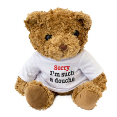 SORRY I'M SUCH A DOUCHE - Teddy Bear - Gift Present Apology