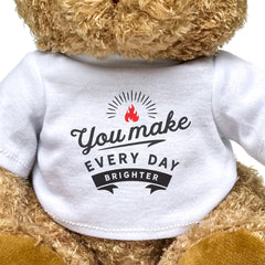 You Make Every Day Brighter - Teddy Bear