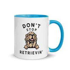 Don't Stop RETRIEVIN - Funny Golden Retriever - Coffee Tea Cup Mug