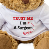 Trust Me I'm Almost A Surgeon - Teddy Bear