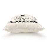 Reserved for the Bloodhound Cushion