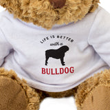 Life Is Better With A Bulldog - Teddy Bear - Gift Present