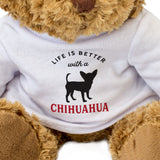 Life Is Better With A Chihuahua - Teddy Bear - Gift Present