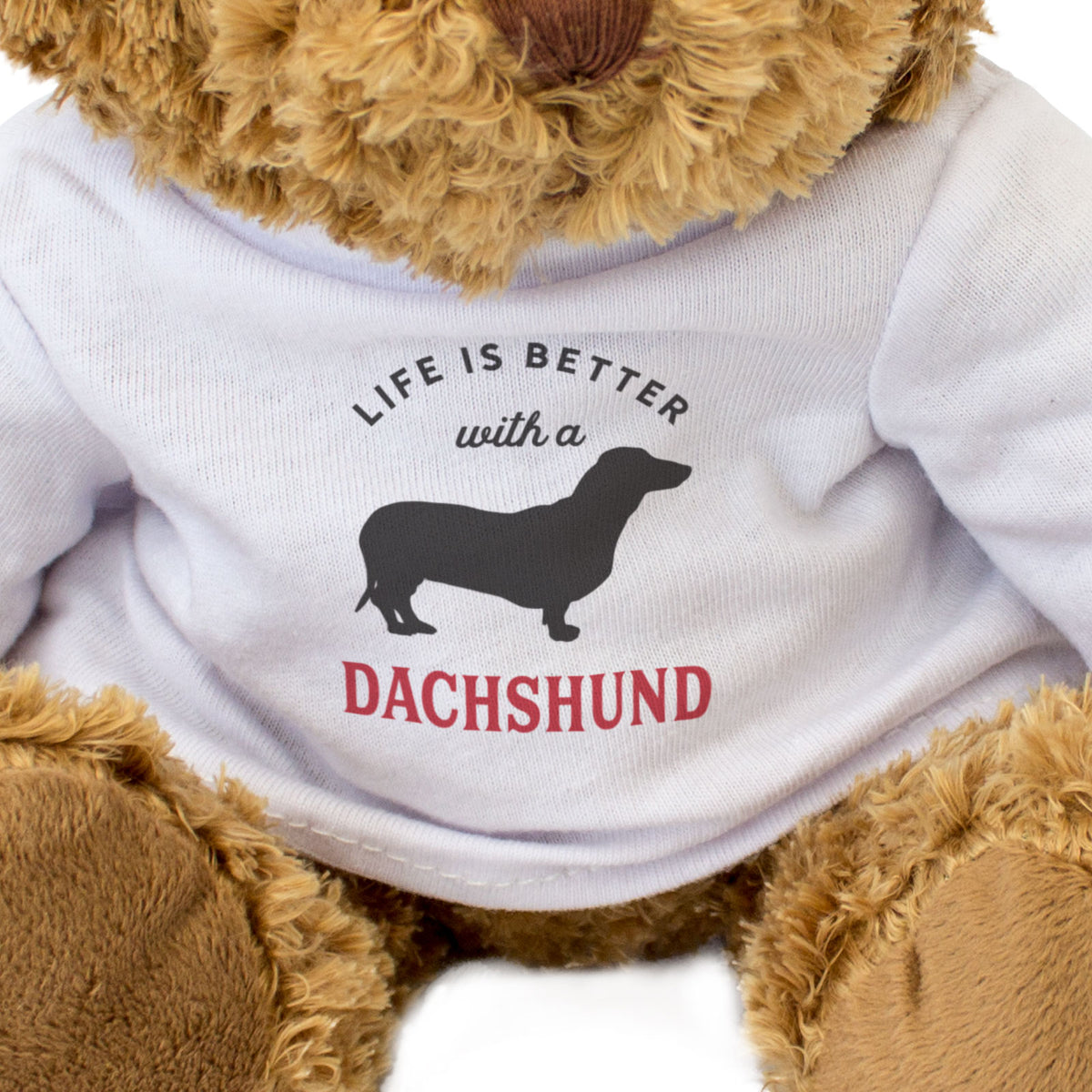 Life Is Better With A Dachshund - Teddy Bear - Gift Present