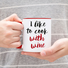 I Like To Cook With Wine - Mug