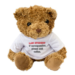 Law Student If Unresponsive Please Add Coffee - Teddy Bear