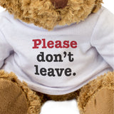 Please Don't Leave - Teddy Bear