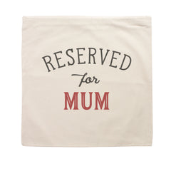 Reserved for Mum Cushion Cover