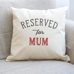 Reserved for Mum Cushion Cover