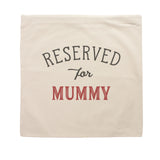 Reserved for Mummy Cushion Cover