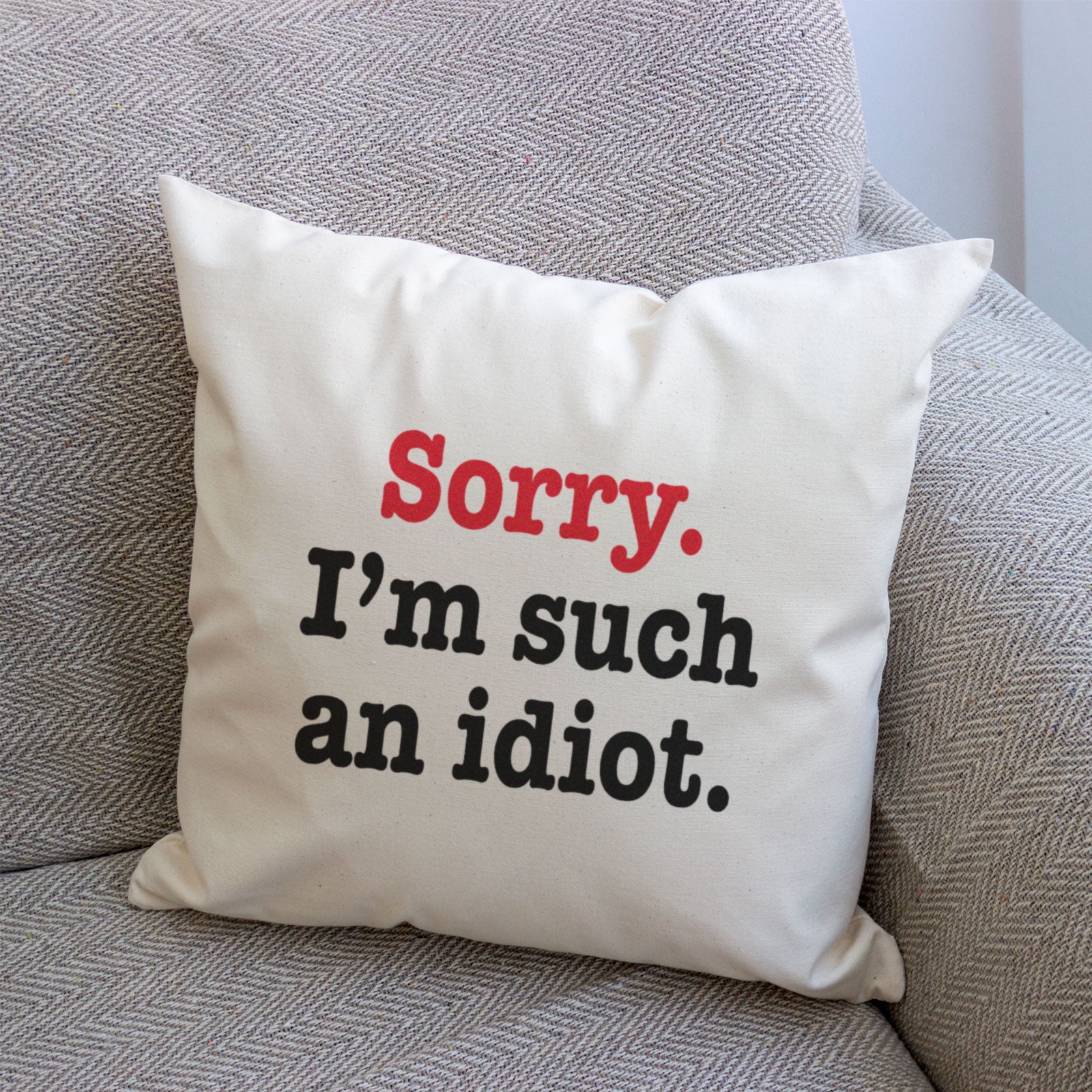 Sorry I'm Such An Idiot - Cushion Cover