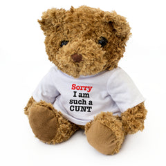 Sorry I Am Such A Cunt - Teddy Bear